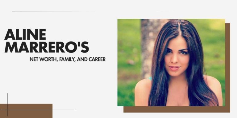 Aline Marrero's Net Worth, Family, and Career