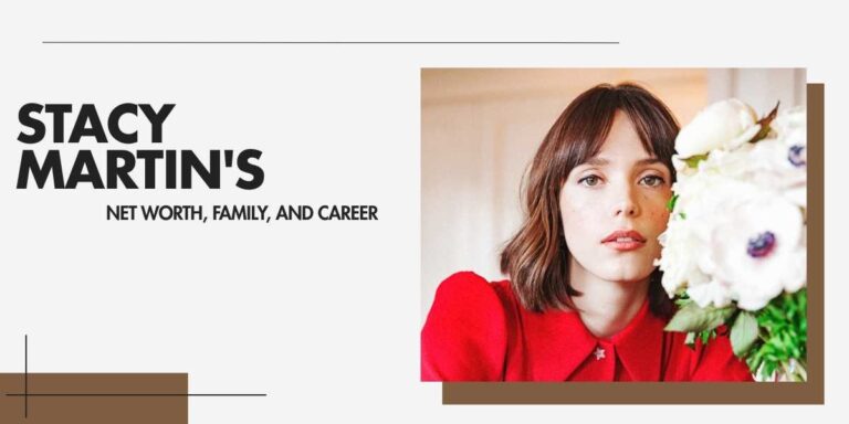 Stacy Martin's Net Worth and Celebrated Career Highlights