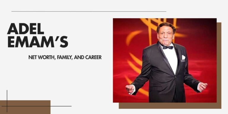 Adel Emam Net Worth and Legacy in Entertainment