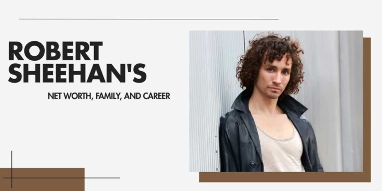 Robert Sheehan's Net Worth, Career, and Journey