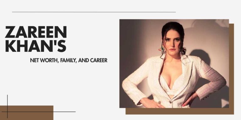 Zareen Khan's Wealth and Career Overview